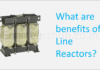 what are benefits of line reactors