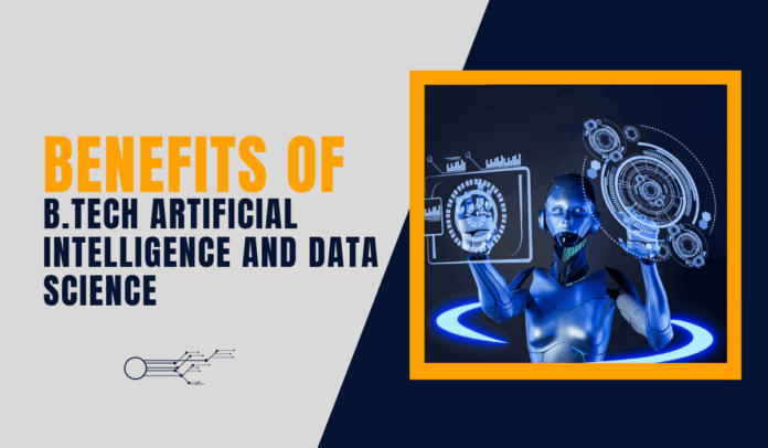 Benefits of B.Tech Artificial Intelligence and Data Science